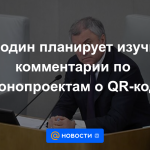 Volodin planea estudiar comentarios sobre proyectos de ley sobre códigos QR