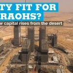 ¿Una ciudad digna de los faraones?  La nueva capital de Egipto surge del desierto