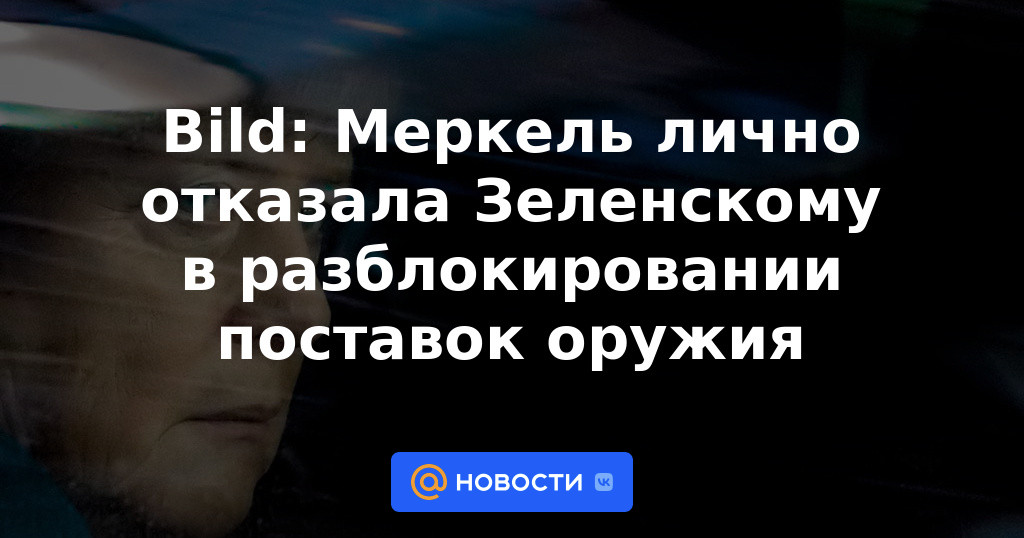 Bild: Merkel se negó personalmente a Zelensky a desbloquear el suministro de armas