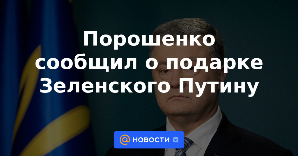 Poroshenko anunció el regalo de Zelensky a Putin