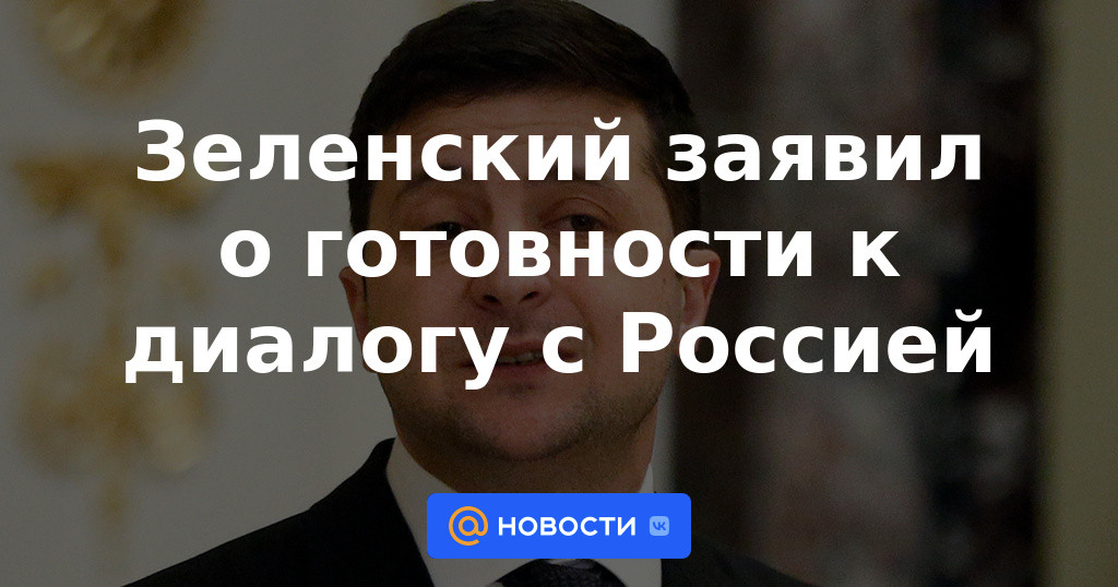 Zelensky anunció su disposición para el diálogo con Rusia