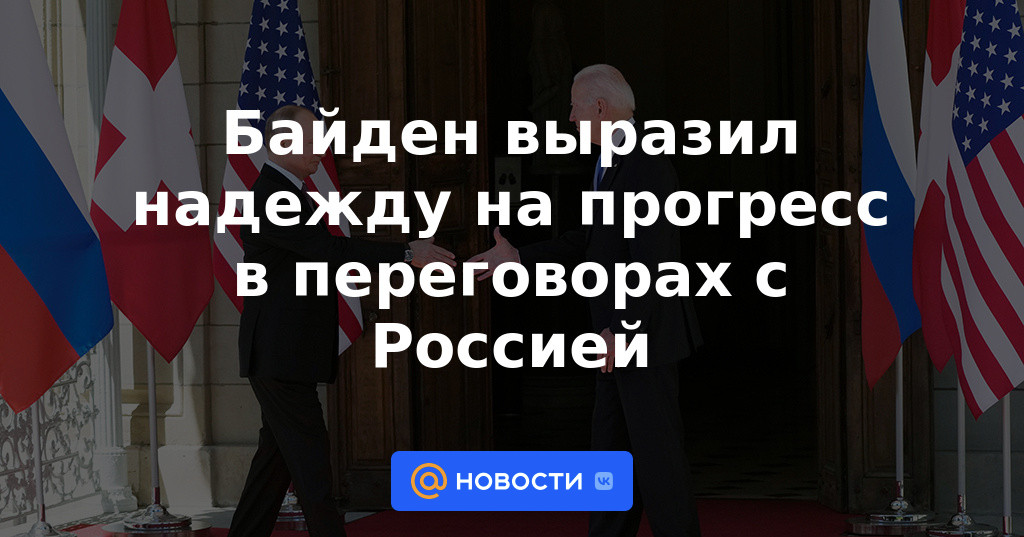 Biden expresó su esperanza de avances en las negociaciones con Rusia