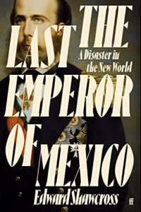 El último emperador de México: un magnífico relato de una escapada condenada