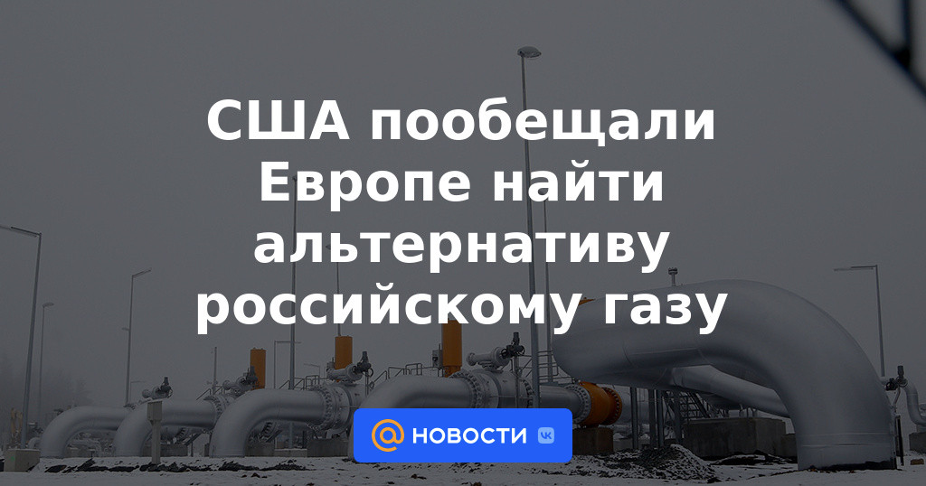 Estados Unidos prometió a Europa encontrar una alternativa al gas ruso