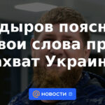Kadyrov explicó sus palabras sobre la captura de Ucrania