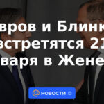 Lavrov y Blinken se reunirán el 21 de enero en Ginebra