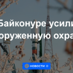 Se han reforzado los guardias armados en Baikonur