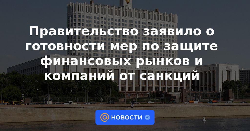 El gobierno anunció su disposición a tomar medidas para proteger los mercados financieros y las empresas de las sanciones.