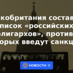 Gran Bretaña ha compilado una lista de "oligarcas rusos" contra quienes se impondrán sanciones