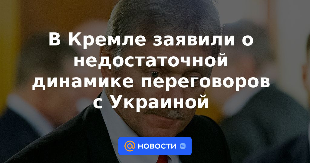 El Kremlin anunció la falta de dinámica de las negociaciones con Ucrania