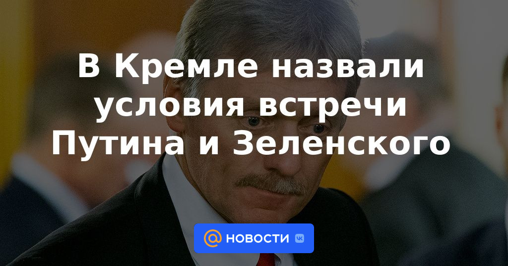 El Kremlin llamó a las condiciones para la reunión entre Putin y Zelensky