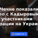 En Chechenia mostraron un video con Kadyrov y participantes en la operación en Ucrania