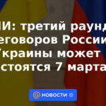 Medios: la tercera ronda de conversaciones entre Rusia y Ucrania puede tener lugar el 7 de marzo