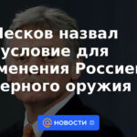 Peskov calificó la condición para el uso de armas nucleares por parte de Rusia