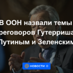 La ONU nombró los temas de las negociaciones entre Guterres, Putin y Zelensky