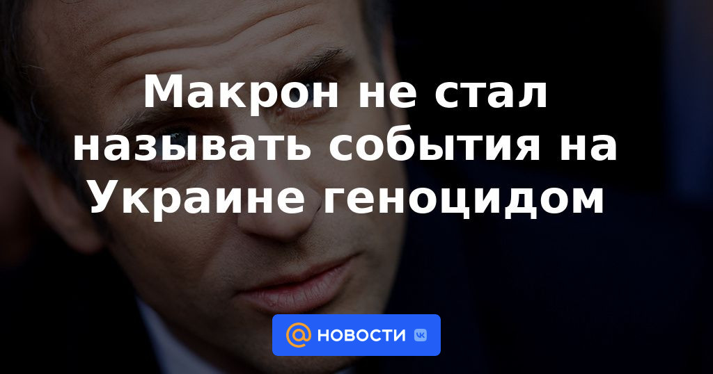Macron no calificó los hechos en Ucrania como un genocidio