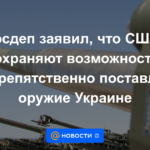 El Departamento de Estado dijo que Estados Unidos conserva la capacidad de suministrar armas libremente a Ucrania.