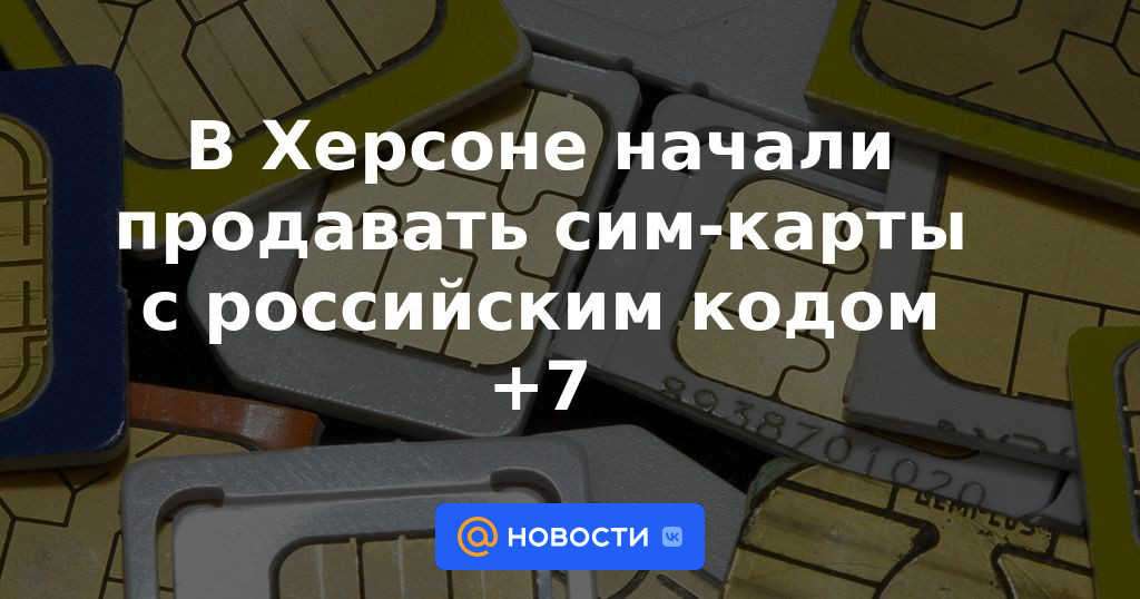 Kherson comenzó a vender tarjetas SIM con código ruso +7