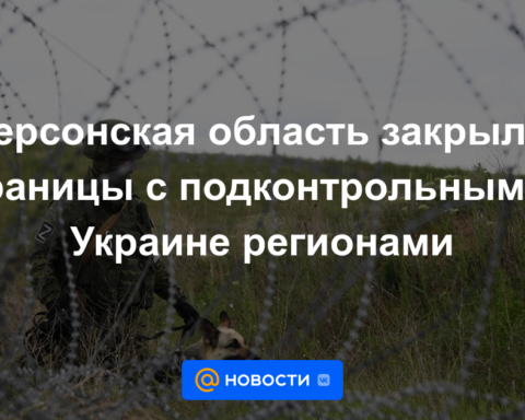 La región de Kherson cierra las fronteras con las regiones controladas por Ucrania