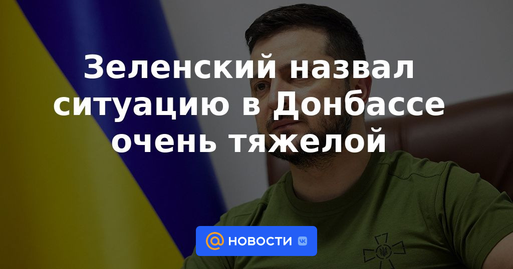 Zelensky calificó la situación en Donbass de muy difícil