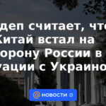 El Departamento de Estado cree que China se puso del lado de Rusia en la situación con Ucrania