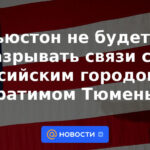 Houston no romperá los lazos con la ciudad hermana rusa Tyumen