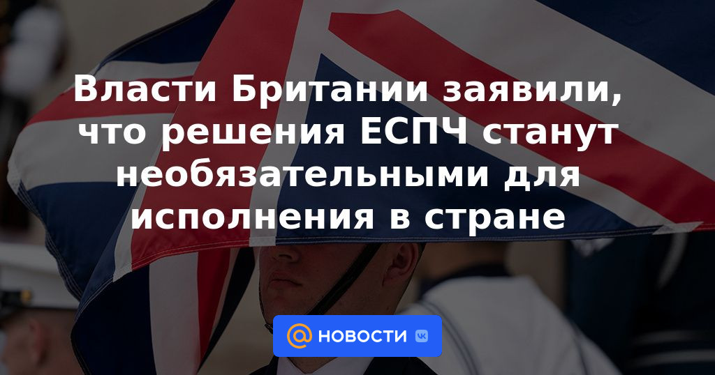 Las autoridades británicas dijeron que las decisiones del TEDH pasarán a ser opcionales para su ejecución en el país