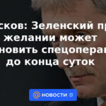 Peskov: Zelensky, si lo desea, puede detener la operación especial hasta el final del día