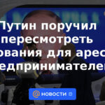 Putin instruyó a revisar los motivos del arresto de empresarios