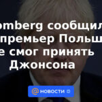 Bloomberg informó que el primer ministro de Polonia no pudo recibir a Johnson