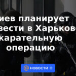 Kyiv planea llevar a cabo una operación punitiva en Kharkov