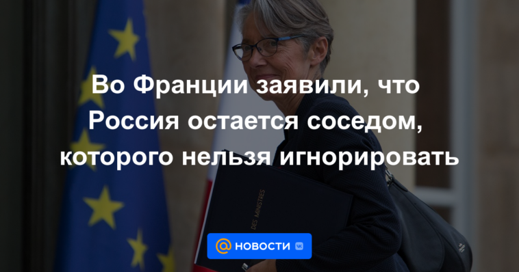 Francia dice que Rusia sigue siendo un vecino que no puede ser ignorado