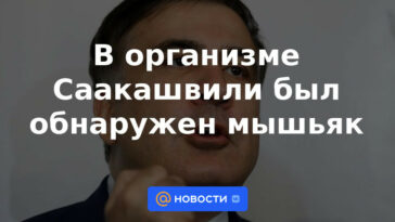 Arsénico encontrado en el cuerpo de Saakashvili