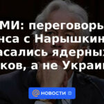 Medios: Las negociaciones de Burns con Naryshkin se referían a los riesgos nucleares, no a Ucrania
