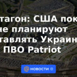 Pentágono: Estados Unidos no tiene planes de suministrar defensa aérea Patriot a Ucrania