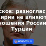 Peskov: los desacuerdos sobre Siria no afectan las relaciones entre Rusia y Turquía
