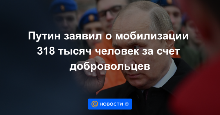 Putin anunció la movilización de 318 mil personas a expensas de los voluntarios