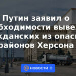 Putin anunció la necesidad de sacar a los civiles de las zonas peligrosas de Kherson