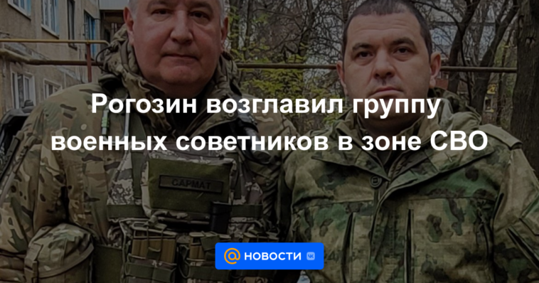 Rogozin lideró un grupo de asesores militares en la zona NVO