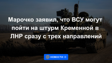 Marochko dijo que las Fuerzas Armadas de Ucrania pueden asaltar Kremennaya en la LPR desde tres direcciones a la vez