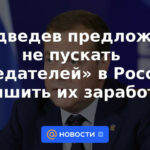 Medvedev propuso no dejar entrar a "traidores" en Rusia y privarlos de sus ganancias
