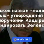 Peskov llama a las declaraciones del WSJ sobre ordenar a Kadyrov que elimine a Zelensky como "completas tonterías"