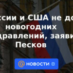 Rusia y Estados Unidos no están a la altura de los saludos de Año Nuevo, dijo Peskov