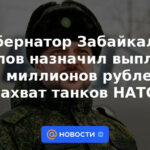 El gobernador de Transbaikalia Osipov designó pagos de hasta 3 millones de rublos por la captura de tanques de la OTAN