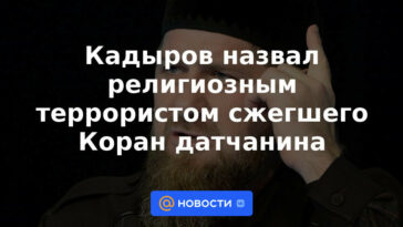 Kadyrov llamó terrorista religioso al danés que quemó el Corán