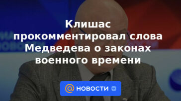 Klishas comentó las palabras de Medvedev sobre las leyes de la guerra.