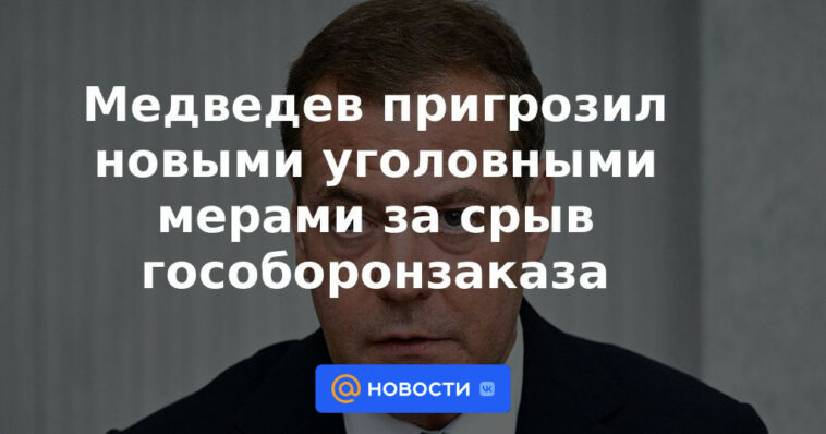 Medvedev amenazó con nuevas medidas penales por alterar el orden de defensa del estado