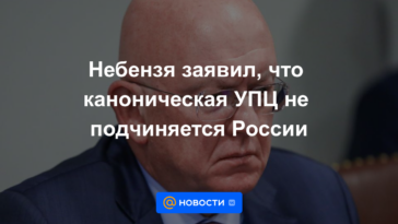 Nebenzya dijo que la UOC canónica no está subordinada a Rusia