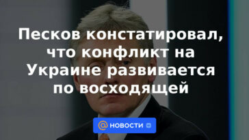 Peskov afirmó que el conflicto en Ucrania se desarrolla en orden ascendente