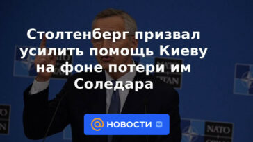 Stoltenberg instó a aumentar la asistencia a Kyiv en medio de la pérdida de Soledar